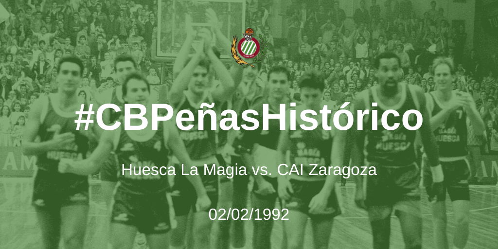 #CBPeñasHistórico | Huesca la Magia vs. CAI Zaragoza 1991-1992